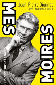 Mes Moires. Un pont sur les étoiles, Edition revue et corrigée - Dionnet Jean-Pierre ; Quillien Christophe