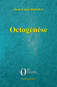 Octogénèse - Delvolvé Jean-Louis