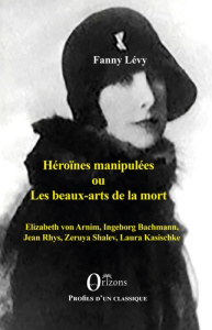 Héroïnes manipulées ou les beaux arts de la mort. Shalev Laura Kasischke - Lévy Fanny