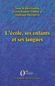 L'école, ses enfants et ses langues - Komur-Thilloy Greta ; Djordjevic Sladjana