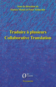 Traduire à plusieurs. Collaborative translation - Monti Enrico ; Schnyder Peter
