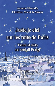 Juste le ciel sur les toits de paris. Edition bilingue français-italien - Marraffa Antonio ; Morel de Sarcus Christian