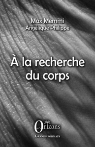 A la recherche du corps - Memmi Max ; Philippe Angélique