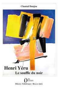 Henri Yéru. Le souffle du noir - Danjou Chantal ; Yéru Henri