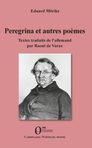Peregrina et autres poèmes. Edition bilingue français-allemand - Mörike Eduard ; Varax Raoul de