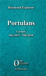 Portulans. Carnets, Mai 2015-Mai 2018 - Espinose Raymond