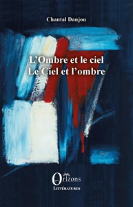 L'Ombre et le ciel. Le Ciel et l'ombre - Danjou Chantal