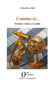 Comme si.... Fictions vitales et réalité - Allali Sébastien
