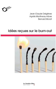 Idées reçues sur le burn-out. 2e édition revue et augmentée - Delgenès Jean-Claude ; Martineau-Arbes Agnès ; Mor