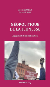 Géopolitique de la jeunesse. Engagement et (dé)mobilisations, 2e édition revue et augmentée - Becquet Valérie ; Stuppia Paolo