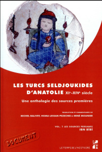 Les Turcs seldjoukides d'Anatolie du XIe au XIVe siècle. Une anthologie des sources premières Volume - Balivet Michel ; Lessan Pezechki Homa ; Mounier Re