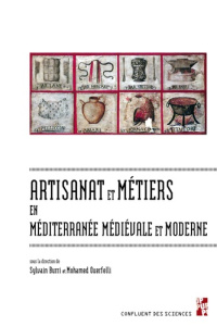 Artisanat et métiers en Méditerranée médiévale et moderne - Burri Sylvain ; Ouerfelli Mohamed