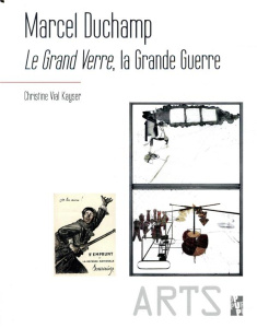 Marcel Duchamp. Le Grand Verre, la Grande Guerre - Vial Kayser Christine ; Becker Annette