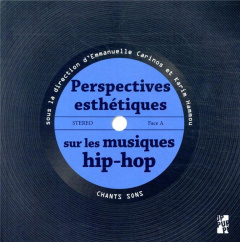 Perspectives esthétiques sur les musiques hip-hop - Carinos Emmanuelle ; Hammou Karim