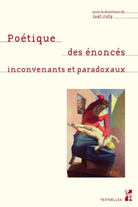 Poétiques des énoncés inconvenants et paradoxaux. Ce que l fonction poétique fait à la pensée - July Joël
