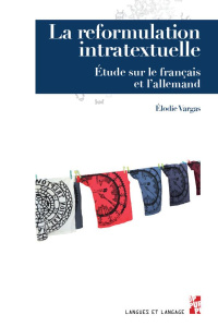 La reformulation intratextuelle. Etude sur le français et l'allemand - Vargas Elodie