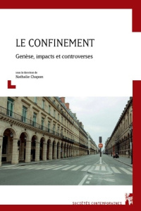 Le confinement. Genèse, impacts et controverses - Chapon Nathalie