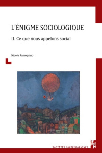 L'énigme sociologique. Tome 2, Ce que nous appelons social - Ramognino Nicole