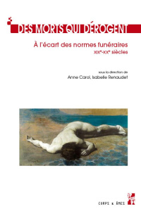 Des morts qui dérogent. A l'écart des normes funéraires (XIXe-XXe siècles) - Carol Anne ; Renaudet Isabelle