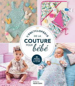 L'encyclopédie de la couture pour bébé. 48 modèles pour un bébé cousu main !
