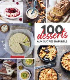 100 desserts aux sucres naturels - Doret Audrey ; Thomas Laure