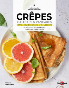 Crêpes, galettes & pancakes. Petits-déjeuners, brunchs, apéros, desserts. 50 recettes économiques si - Kanako Isabelle ; Payet-Godel Matthieu ; Garin Lou