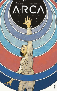 Arca, ou la nouvelle Eden - Jensen Van ; Lonergan Jesse ; Delpeche Patricio ;