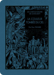 Les chefs-d'oeuvre de Lovecraft : La Couleur tombée du ciel - Tanabe Gou ; Lovecraft Howard Phillips ; Chollet S