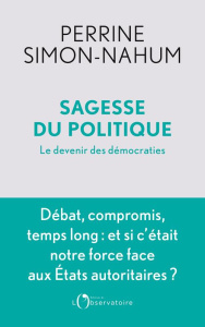 Sagesse du politique. Le devenir des démocraties - Simon-Nahum Perrine
