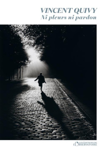 Ni pleurs ni pardon - Quivy Vincent