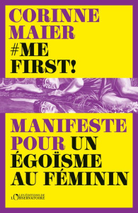 Me first ! Manifeste pour un égoïsme au féminin - Maier Corinne