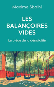 Les balançoires vides. Le piège de la dénatalité - Sbaihi Maxime