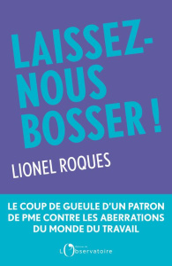 Laissez-nous bosser ! - Roques Lionel ; Lasserre Isabelle