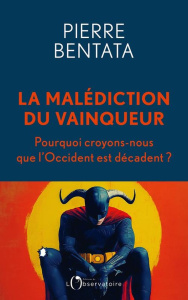 La malédiction du vainqueur. Pourquoi croyons-nous que l'Occident est décadent ? - Bentata Pierre