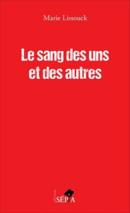 Le sang des uns et des autres - Lissouck Marie