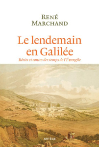LE LENDEMAIN EN GALILEE - MARCHAND, RENE