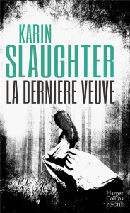 La dernière veuve - Slaughter Karin ; Beury Maryline