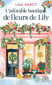 L'adorable Boutique de fleurs de Lily - Darcy Lisa ; Rémond Anne