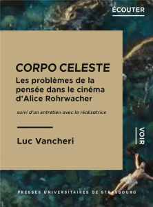 CORPO CELESTE : LA THEOLOGIE CRITIQUE D'ALICE ROHRWACHER - LA THEOLOGIE CRITIQUE D ALICE ROHRWACHER - VANCHERI LUC