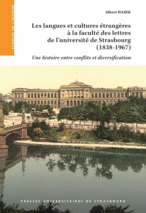 Les langues et cultures étrangères à la faculté des lettres de l'université de Strasbourg (1838-1967 - Hamm Albert ; Deneken Michel ; Bandry Anne