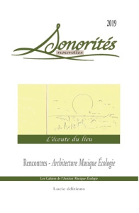 Sonorités Nouvelles : L'écoute du lieu. Edition 2019 - Mariétan Pierre ; Iliescu Mihu