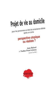 Projet de vie au domicile pour les personnes en état de conscience altérée après un coma. Perspectiv - Boissel Anne ; Proia-Lelouey Nadine ; Petit Philip