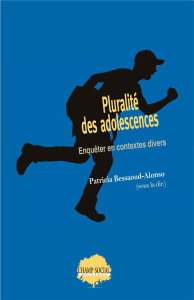 Pluralité des adolescences. Enquêter en contextes divers - Bessaoud-Alonso Patricia