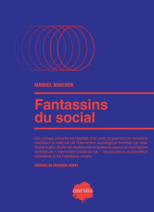 Fantassins du social. "Educs de rue" et médiateurs urbains face à la ghettoïsation, managérisation e - Boucher Manuel ; Belqasmi Mohamed ; Baldelli Brigi