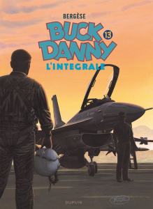 Buck Danny Intégrale Tome 13 : 1993-1999. Les secrets de la mer noire ; L'escadrille fantôme ; Zone - Bergèse Francis ; Douhet Jacques de ; Gaumer Patri