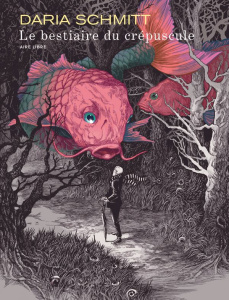 Le bestiaire du crépuscule - Schmitt Daria ; Druillet Philippe