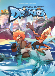 Droners : L'Odyssée de Wyatt Whale. Tome 1 : Amis pour la vie ! - De Cabissole ; Maurel ; Chopin ; Grelin