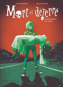 Mort et déterré Tome 3 : Les derniers jours d un zombie - Boisvert Jocelyn ; Colpron Pascal