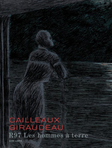R97. Les hommes à terre, Edition collector - Cailleaux Christian ; Giraudeau Bernard