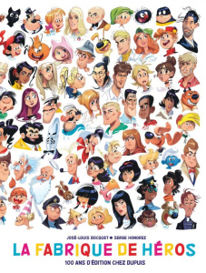 La fabrique de héros. 100 ans d'édition chez Dupuis - Bocquet José-Louis ; Honorez Serge